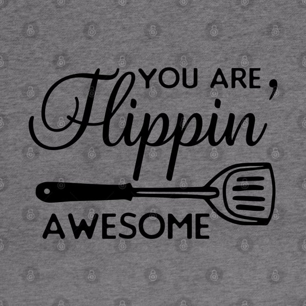 Kitchen Series: You Are Flippin' Awesome by Jarecrow 